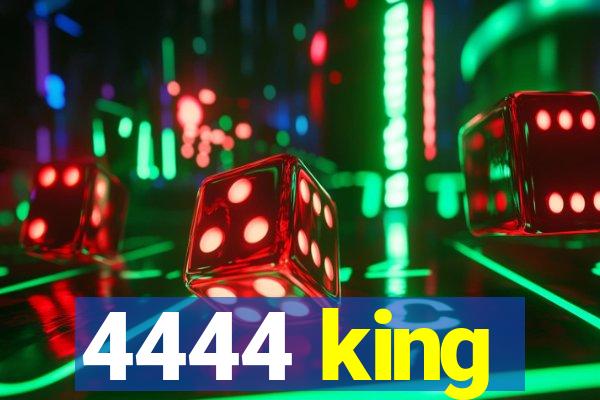 4444 king